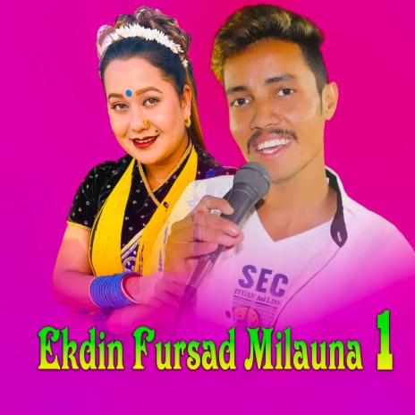 Ekdin fursad milauna 1 ft. Maina Resmi Magar, Rabin Lamichhane & Asha BC | Boomplay Music