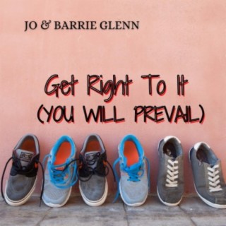 Get Right To It (You Will Prevail)