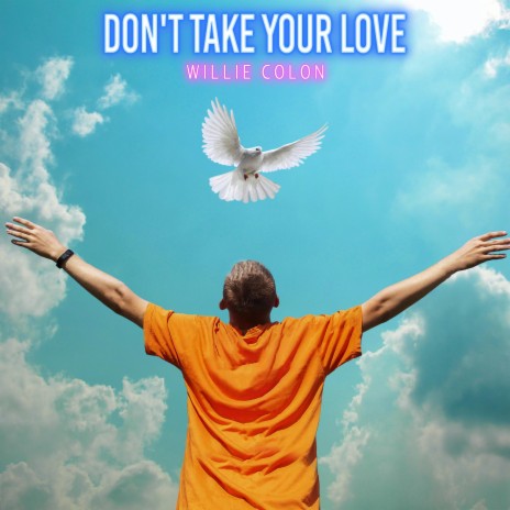 Don't Take Your Love | Boomplay Music