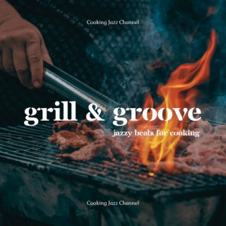 Grill & Groove: Jazzy Beats for Cooking