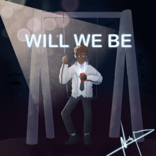 Will We Be