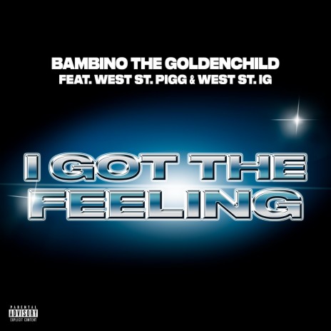 I Got The Feeling ft. West St. Pigg & West St. IG | Boomplay Music