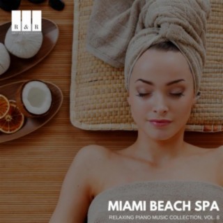 Miami Beach Spa: Relaxing Piano Music Collection, Vol. 8