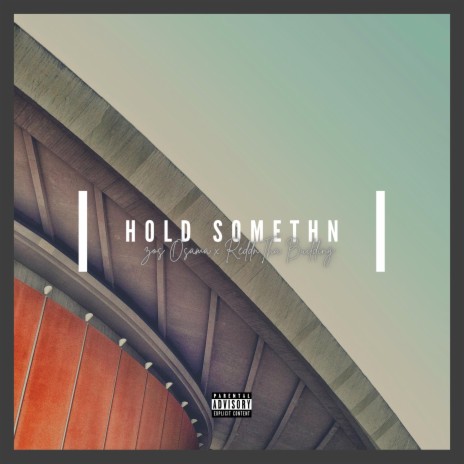 Hold Somethn ft. Reddnthabuliding | Boomplay Music