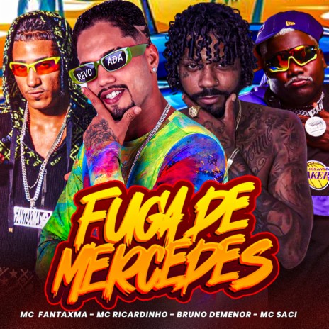 Fuga de Mercedes ft. MC Fantaxma, Brunno Demennor & MC Saci | Boomplay Music