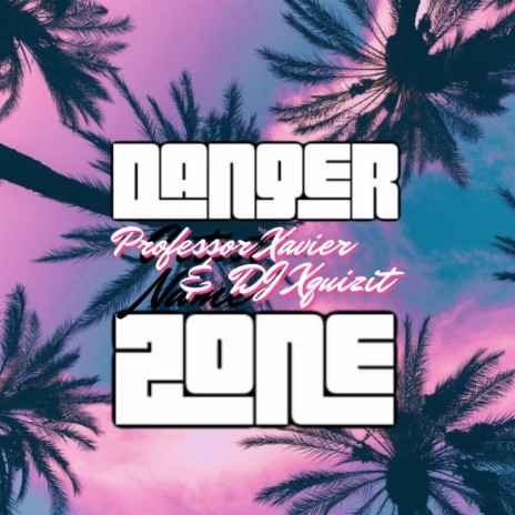 Danger Zone (Instrumental Mix) ft. DJ Xquizit | Boomplay Music