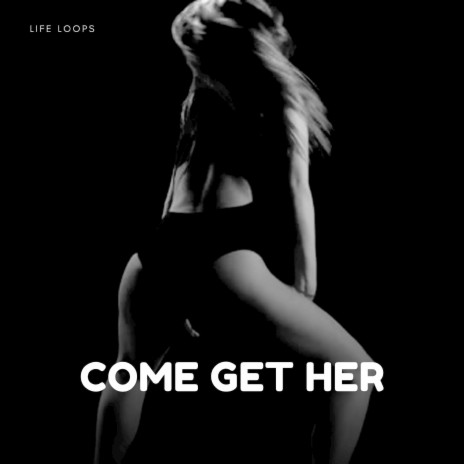 Come Get Her | Boomplay Music