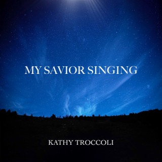 My Savior Singing