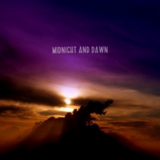 Midnight and Dawn