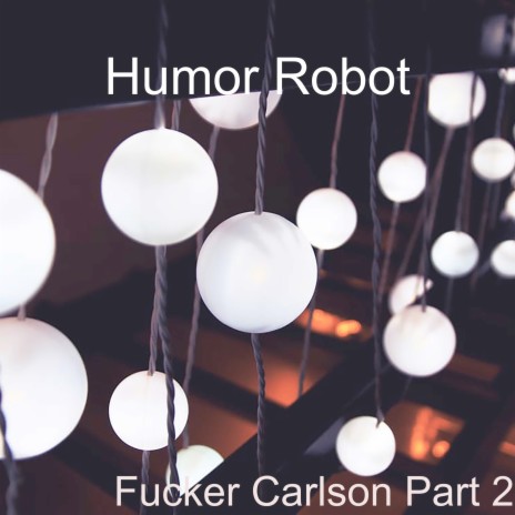 Fucker Carlson Part 2 | Boomplay Music