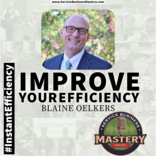 652. Improve Your Personal Efficiency & Productivity Instantly With Help From Blaine Oelkers