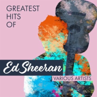 Greatest Hits of Ed Sheeran