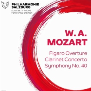 W. A. Mozart - Figaro Overture & Clarinet Concerto & Symphony NO. 40