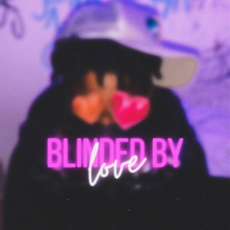 Blinded by love | Boomplay Music