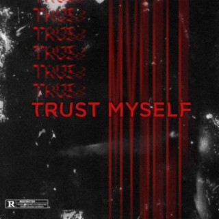 Trust Myself lyrics | Boomplay Music