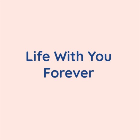 Life With You Forever | Boomplay Music