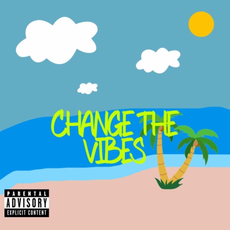 CHANGE THE VIBES | Boomplay Music