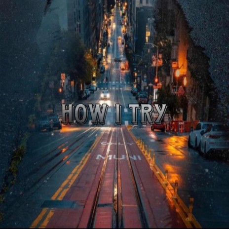 How I Try | Boomplay Music