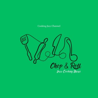 Chop & Roll: Jazz Cooking Shows
