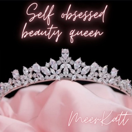 Self-Obsessed, Beauty Queen | Boomplay Music