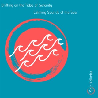 Drifting on the Tides of Serenity: Calming Sounds of the Sea