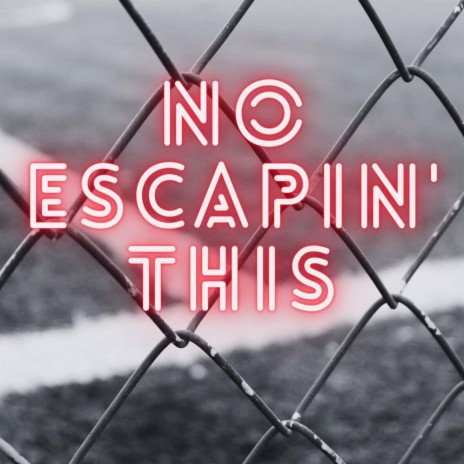 No Escapin This | Boomplay Music