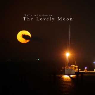 An Introduction to the Lovely Moon