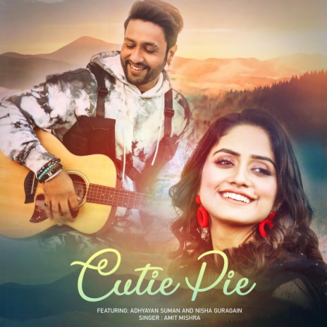 Cutie Pie (feat. Adhyayan Suman & Nisha Guragain) | Boomplay Music