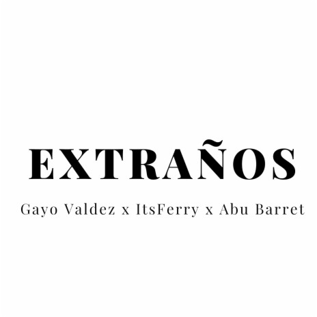 Extraños ft. Itsferry & Abu Barrett | Boomplay Music