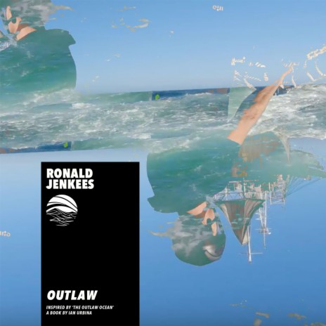 Outlaw (Inspired by ‘The Outlaw Ocean’ a book by Ian Urbina) ft. Ian Urbina & Phourist & The Photons