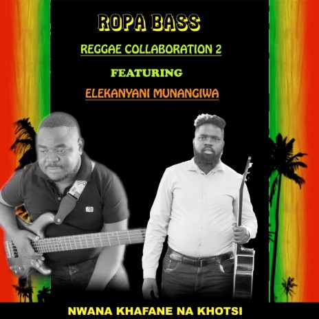 Reggae Collaboration 2 (Nwana Khafane Na Khotsi) ft. Elekanyani Munangiwa