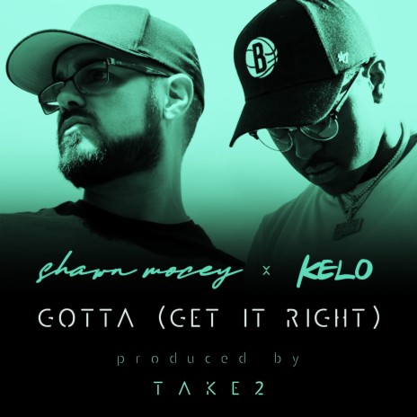 Gotta (Get It Right) ft. Kelo
