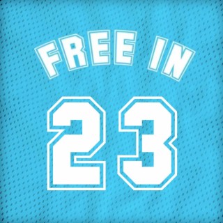 FREE IN 23 lyrics | Boomplay Music