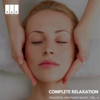 Complete Relaxation: Peaceful Spa Piano Music, Vol. 4