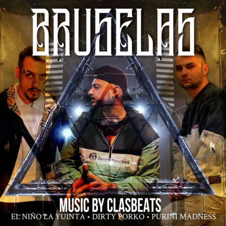 Bruselas ft. Dirty Porko, El Niño la Yuinta & Clas Beats | Boomplay Music