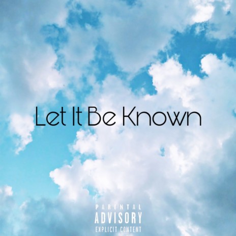 Let It Be Known | Boomplay Music