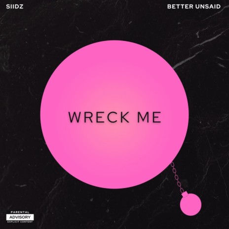 Wreck Me ft. BETTER UNSAID | Boomplay Music