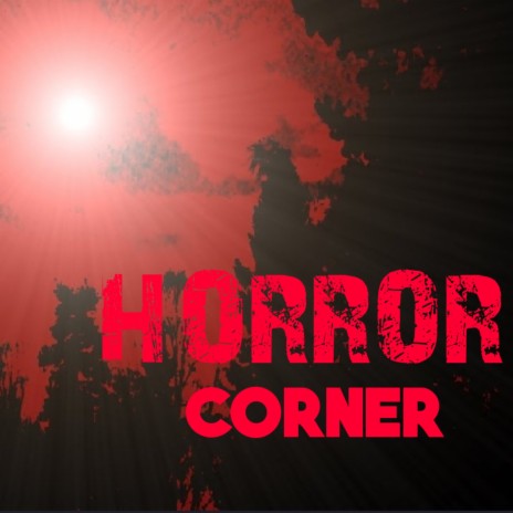 Horror Corner | Boomplay Music