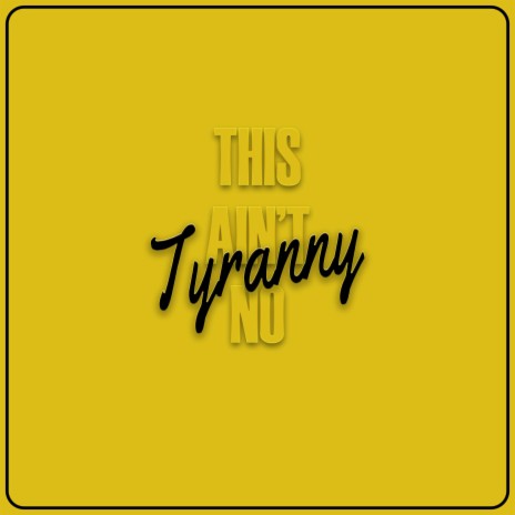 This Ain't No Tyranny | Boomplay Music