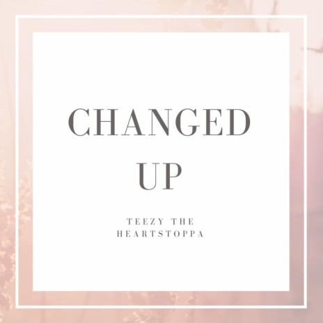 Changed Up | Boomplay Music