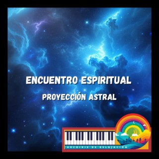 Encuentro Espiritual - Proyección Astral