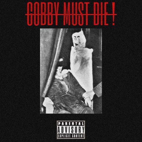 GOBBY MUST DIE! | Boomplay Music
