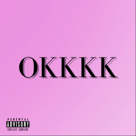 OKKKK | Boomplay Music