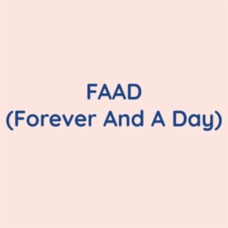 FAAD (Forever And A Day)