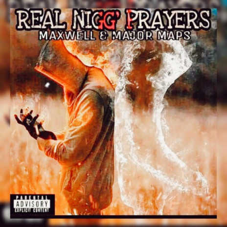 Real Nigg'Prayers Maxwell & Major Maps | Boomplay Music