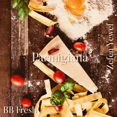 Parmigiana ft. BB Fresh | Boomplay Music