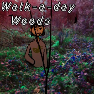 Walk-a-day Woods