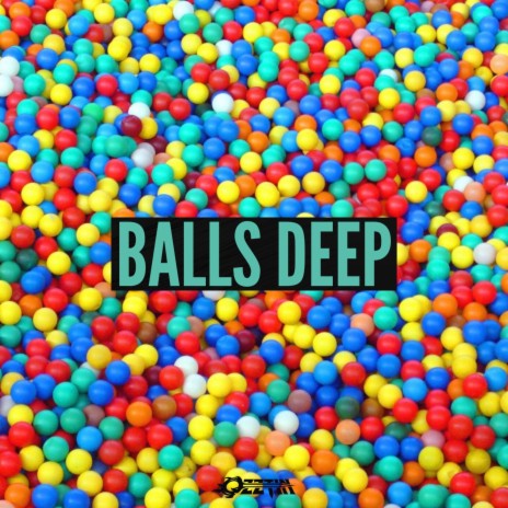 Balls Deep | Boomplay Music