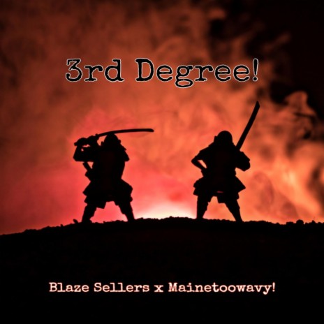 3rd Degree! ft. Mainetoowavy!