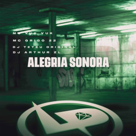 Alegria Sonora ft. MC Grigo 22, DJ Arthur ZL & DJ Teteu Original | Boomplay Music